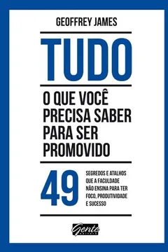 Livro Tudo o que Você Precisa Saber Para Ser Promovido - Resumo, Resenha, PDF, etc.