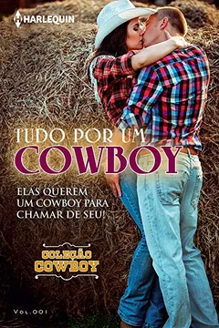 Livro Tudo por Um Cowboy - Coleção Harlequin Cowboy. Número 1 - Resumo, Resenha, PDF, etc.