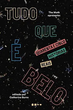 Livro Tudo que é belo: Quarenta e cinco histórias reais - Resumo, Resenha, PDF, etc.