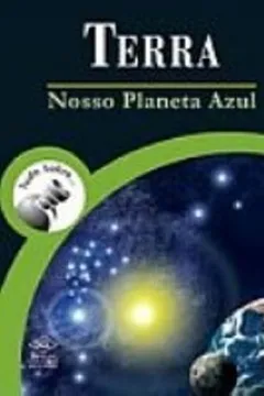 Livro Tudo Sobre... Terra. Nosso Planeta Azul - Resumo, Resenha, PDF, etc.