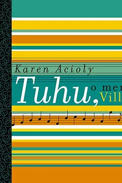 Livro Tuhu, O Menino Villa-Lobos. Caras E Máscaras - Resumo, Resenha, PDF, etc.