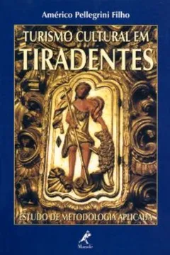 Livro Turismo Cultural em Tiradentes. Estudo de Metodologia Aplicada - Resumo, Resenha, PDF, etc.