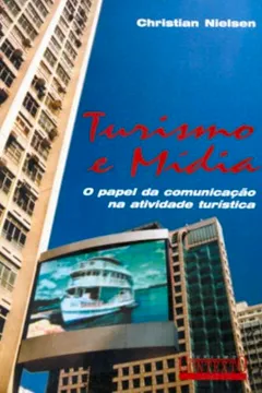 Livro Turismo e Mídia. O Papel da Comunicação na Atividade Turística - Resumo, Resenha, PDF, etc.