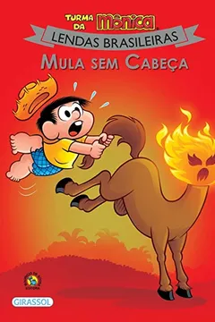 Livro Turma da Mônica - Lendas Brasileiras - Mula Sem Cabeça: Mula Sem Cabeça: 08 - Resumo, Resenha, PDF, etc.