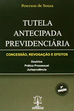 Livro Tutela Antecipada Previdenciária. Concessão, Revogação e Efeitos - Resumo, Resenha, PDF, etc.