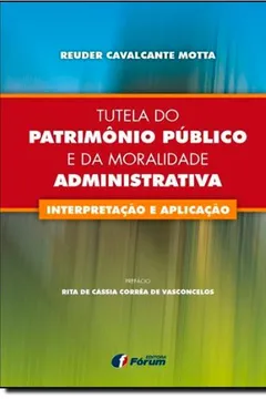 Livro Tutela do Patrimônio Público e da Moralidade Administrativa. Interpretação e Aplicação - Resumo, Resenha, PDF, etc.