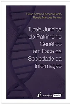 Livro Tutela Jurídica do Patrimônio Genético em Face da Sociedade da Informação - Resumo, Resenha, PDF, etc.