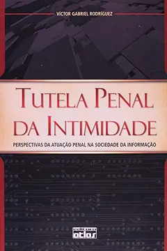 Livro Tutela Penal da Intimidade. Perspectivas da Atuação Penal na Sociedade de Informação - Resumo, Resenha, PDF, etc.