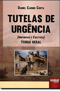 Capa do livro Tutelas de Urgência (Individuais e Coletivas). Teoria Geral