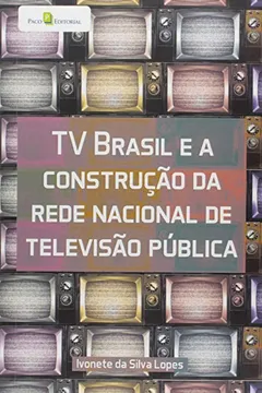 Livro TV Brasil e a Construção da Rede Nacional de Televisão Pública - Resumo, Resenha, PDF, etc.