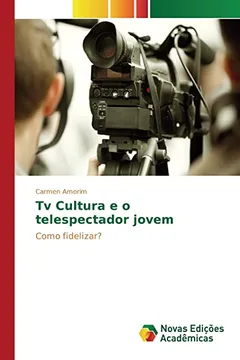 Livro TV Cultura E O Telespectador Jovem - Resumo, Resenha, PDF, etc.