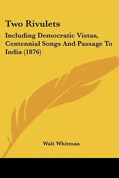 Livro Two Rivulets: Including Democratic Vistas, Centennial Songs and Passage to India (1876) - Resumo, Resenha, PDF, etc.