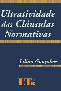 Livro Ultratividade das Cláusulas Normativas - Resumo, Resenha, PDF, etc.