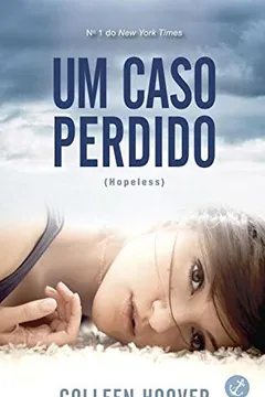 Livro Um Caso Perdido (Hopeless) - Resumo, Resenha, PDF, etc.