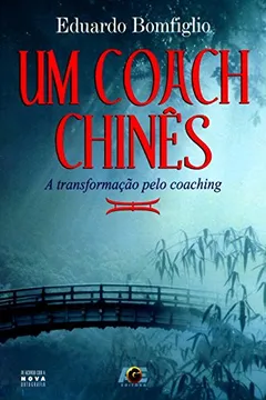 Livro Um Coach Chinês. A Transformação Pelo Coaching - Resumo, Resenha, PDF, etc.