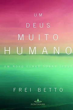 Livro Um Deus Muito Humano - Resumo, Resenha, PDF, etc.