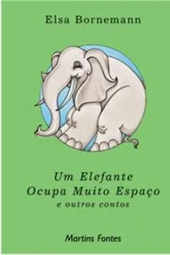 Livro Um Elefante Ocupa Muito Espaço. E Outros Contos - Resumo, Resenha, PDF, etc.