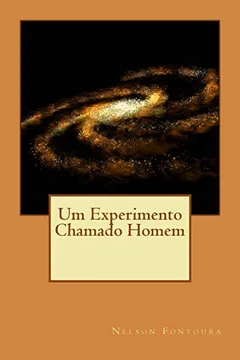 Livro Um Experimento Chamado Homem - Resumo, Resenha, PDF, etc.