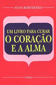 Livro Um Livro Para Curar o Coração e a Alma - Resumo, Resenha, PDF, etc.