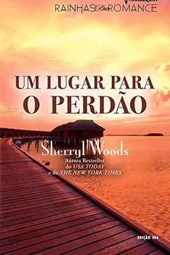 Livro Um Lugar Para o Perdão. Harlequin Rainhas do Romance. Edição 104 - Resumo, Resenha, PDF, etc.