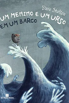 Livro Um Menino e Um Urso em Um Barco - Resumo, Resenha, PDF, etc.