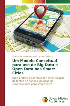 Livro Um Modelo Conceitual para uso de Big Data e Open Data nas Smart Cities: Uma proposta par auxiliar a identificação de fontes de dados e geração de conhecimento para smart cities - Resumo, Resenha, PDF, etc.