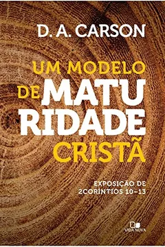 Livro Um Modelo de Maturidade Cristã. Exposição de 2 Coríntios 10-13 - Resumo, Resenha, PDF, etc.