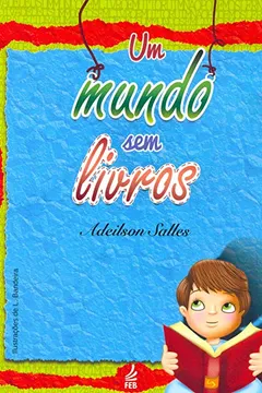 Livro Um Mundo sem Livros - Resumo, Resenha, PDF, etc.
