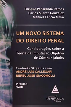 Livro Um Novo Sistema do Direito Penal. Considerações Sobre a Teoria da Imputação Objetiva de Gunther Jakobs - Resumo, Resenha, PDF, etc.