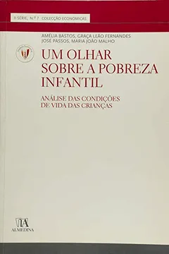 Livro Um Olhar Sobre A Pobreza Infantil Analise Das Condicoes De Vida Das Criancas N.º 7 Da Coleccao - Resumo, Resenha, PDF, etc.