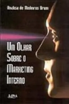 Livro Um Olhar Sobre O Marketing Interno - Resumo, Resenha, PDF, etc.