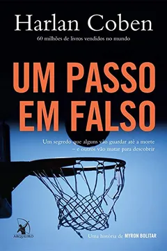 Livro Um Passo em Falso. Um Segredo que Alguns Vão Guardar Até a Morte. E Outros Vão Matar Para Descobrir - Volume 1 - Resumo, Resenha, PDF, etc.