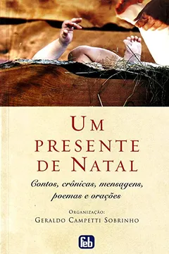 Capa do livro Um Presente De Natal. Contos, Cronicas, Mensagens, Poemas E Oracoes