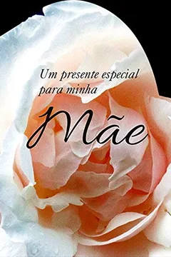 Livro Um Presente Especial Para Minha Mãe - Resumo, Resenha, PDF, etc.