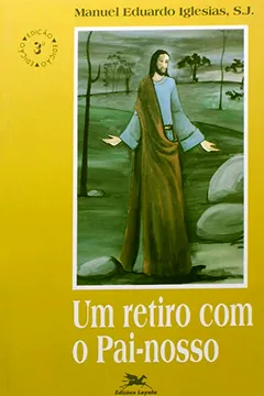 Livro Um Retiro com o Pai-Nosso - Resumo, Resenha, PDF, etc.