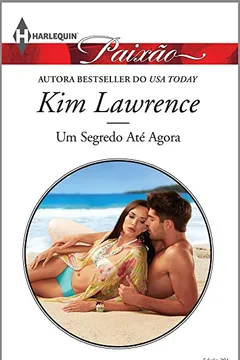 Capa do livro Um Segredo Até Agora - Coleção Harlequin Paixão. Número 391