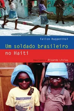 Livro Um Soldado Brasileiro No Haiti - Resumo, Resenha, PDF, etc.