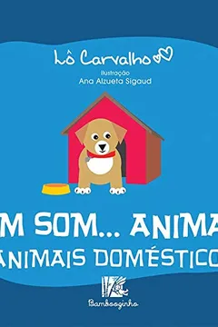 Livro Um Som...animal! Animais Domésticos - Resumo, Resenha, PDF, etc.