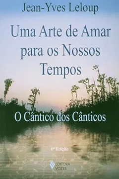 Livro Uma Arte De Amar Para Os Nossos Tempos. O Cantico Dos Canticos - Resumo, Resenha, PDF, etc.