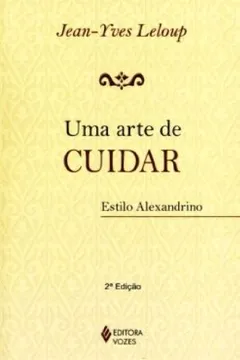 Livro Uma Arte de Cuidar. Estilo Alexandrino - Resumo, Resenha, PDF, etc.