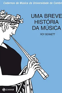 Livro Uma Breve História Da Música - Coleção Cadernos Música - Resumo, Resenha, PDF, etc.
