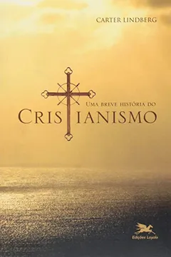 Livro Uma Breve História do Cristianismo - Resumo, Resenha, PDF, etc.