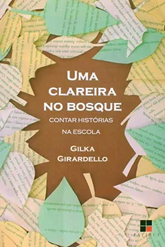 Livro Uma Clareira no Bosque. Contar Histórias na Escola - Resumo, Resenha, PDF, etc.