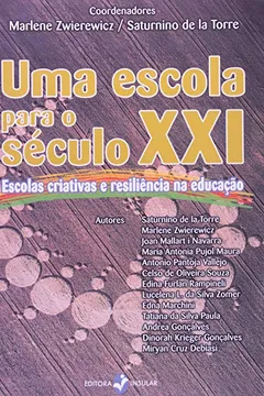 Livro Uma Escola para o Século XXI. Escolas Criativas e Resiliencia na Educação - Resumo, Resenha, PDF, etc.
