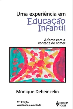 Livro Uma Experiência em Educação Infantil. A Fome com a Vontade de Comer - Resumo, Resenha, PDF, etc.