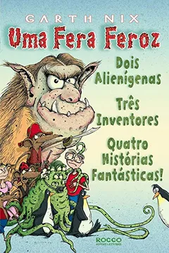 Livro Uma Fera Feroz - Dois Alienigenas - Tres Inventores - Quatro Historias - Resumo, Resenha, PDF, etc.