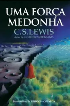 Livro Uma Força Medonha. Trilogia Cósmica - Volume 3 - Resumo, Resenha, PDF, etc.