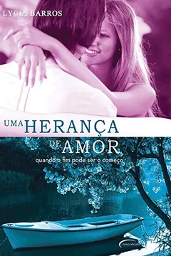 Livro Uma Herança de Amor. Quando o Fim Pode Ser o Começo - Resumo, Resenha, PDF, etc.