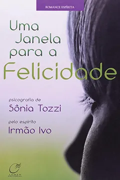 Livro Uma Janela Para a Felicidade - Resumo, Resenha, PDF, etc.