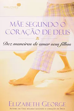 Livro Uma Mãe Segundo o Coração de Deus - Resumo, Resenha, PDF, etc.